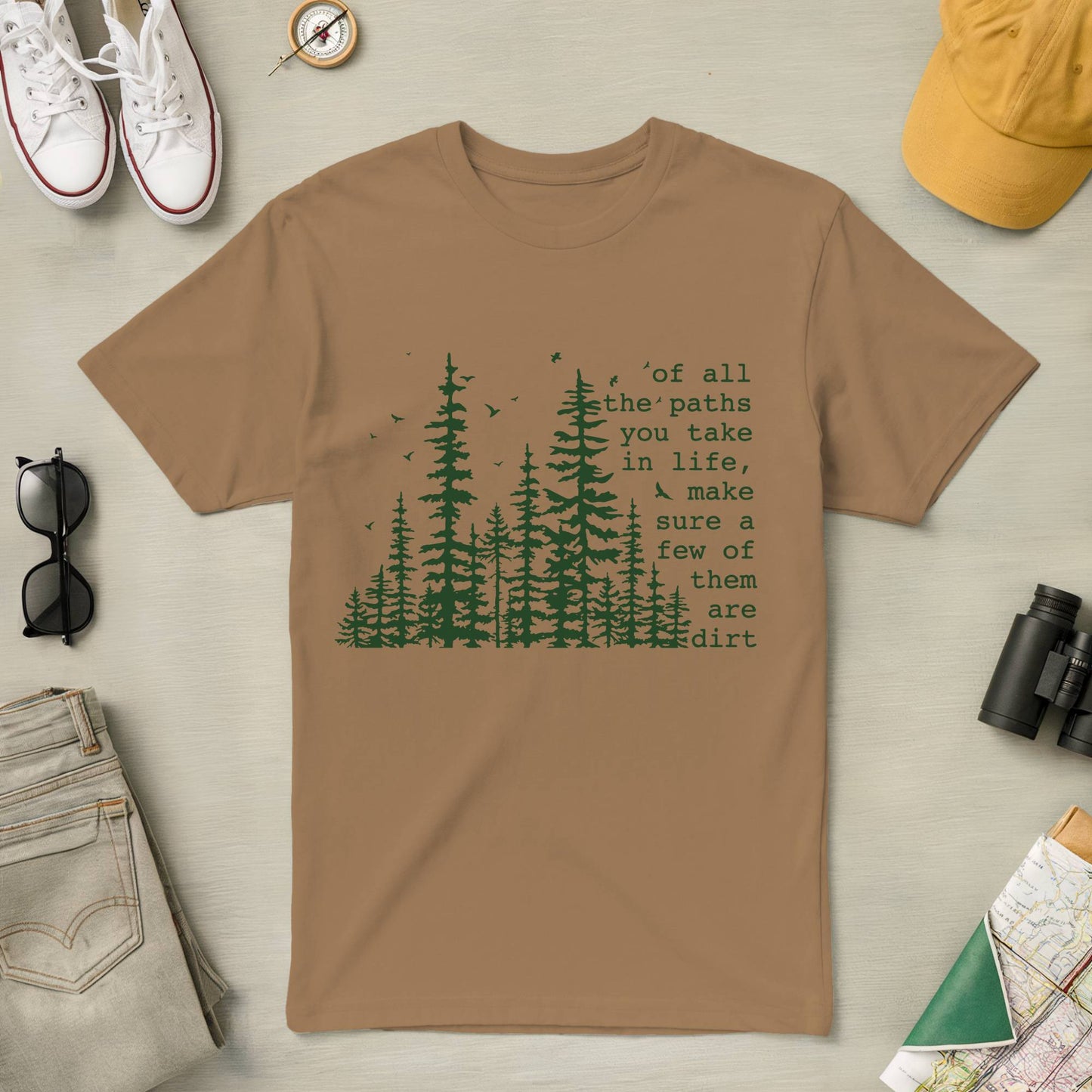 Of All the Paths You Take in Life Tee