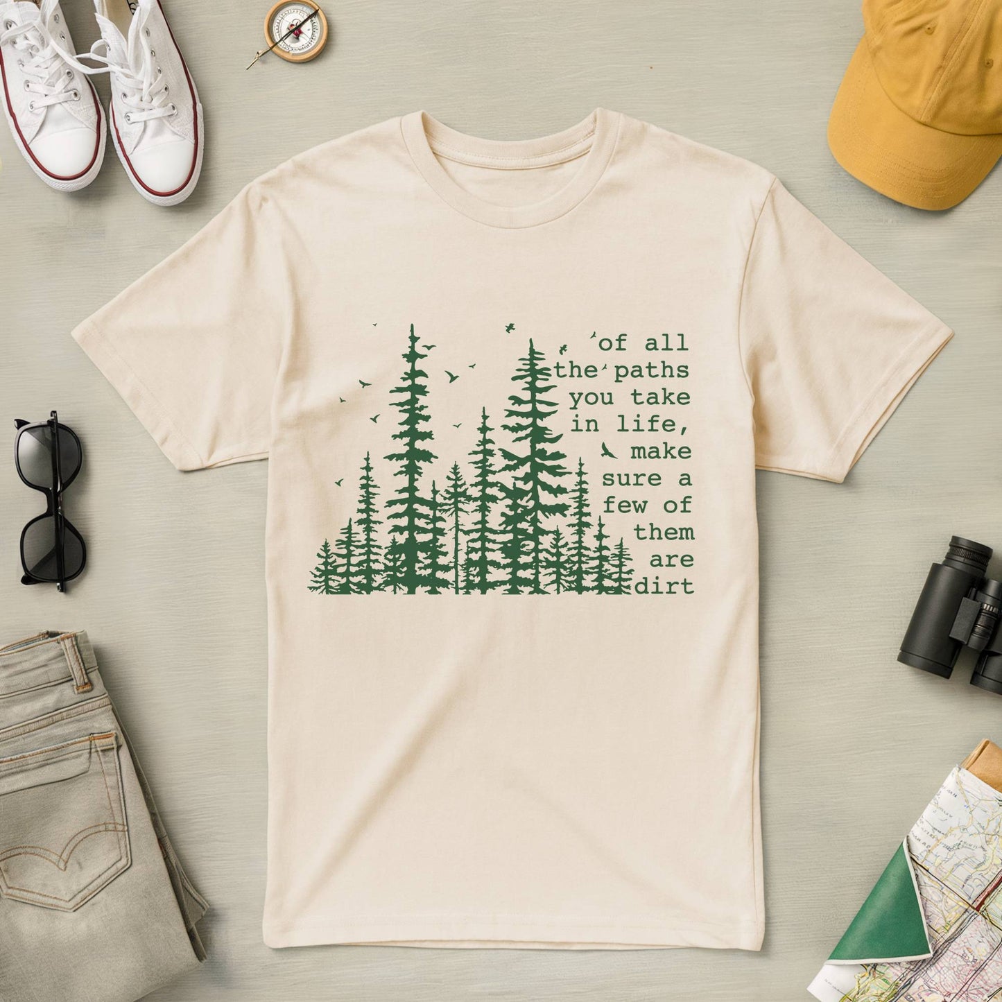 Of All the Paths You Take in Life Tee