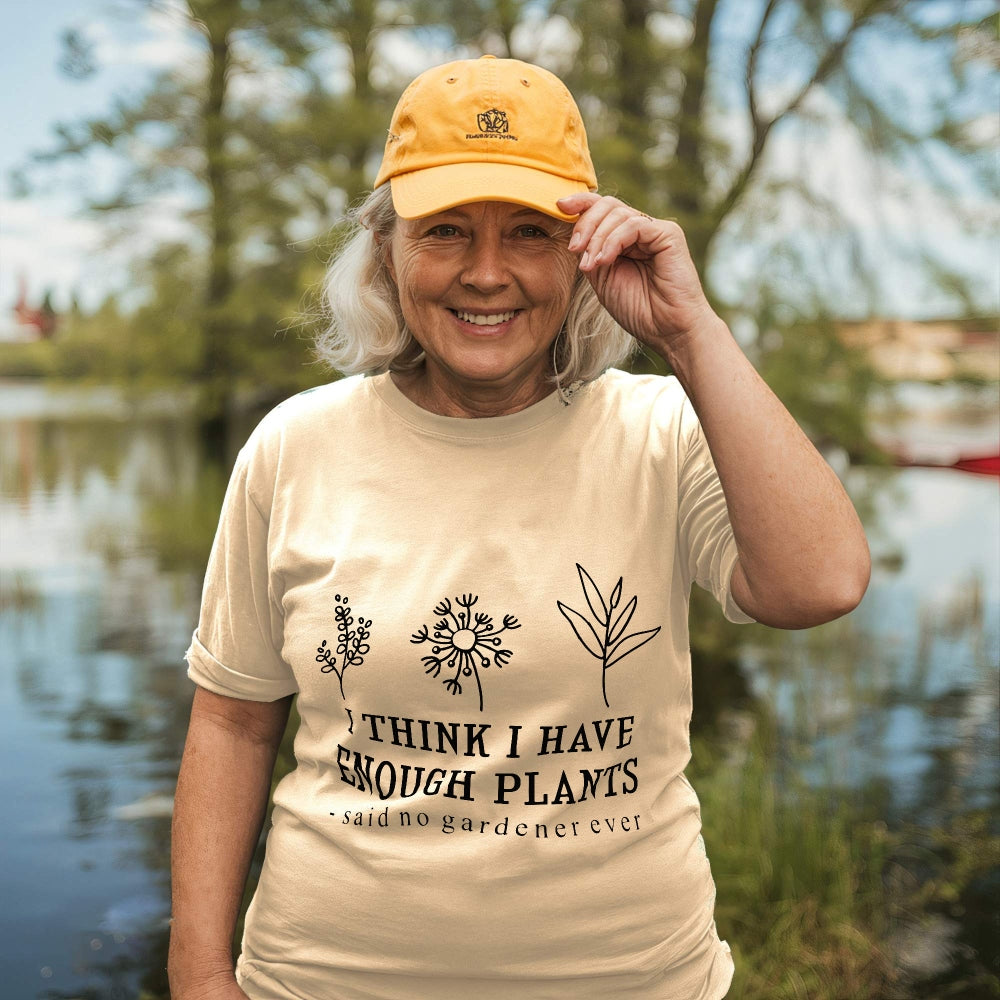 Enough Plants - Said No Gardener Ever Tee