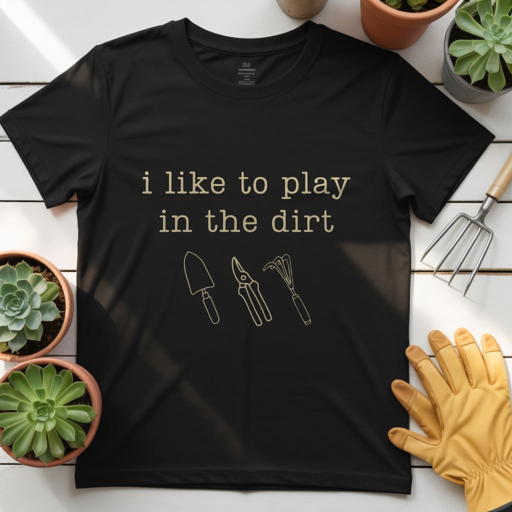 I Like to Play in the Dirt Tee