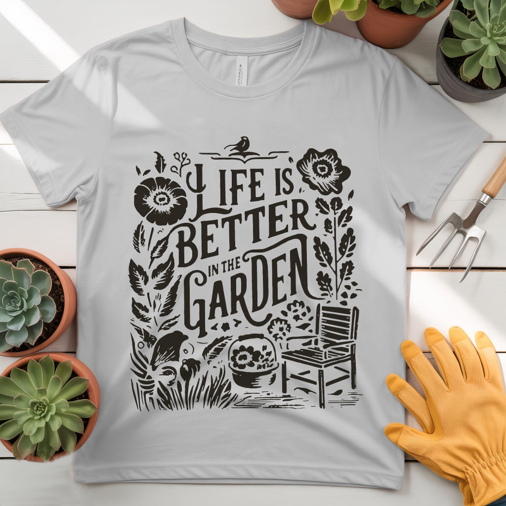 Life is Better in the Garden Tee