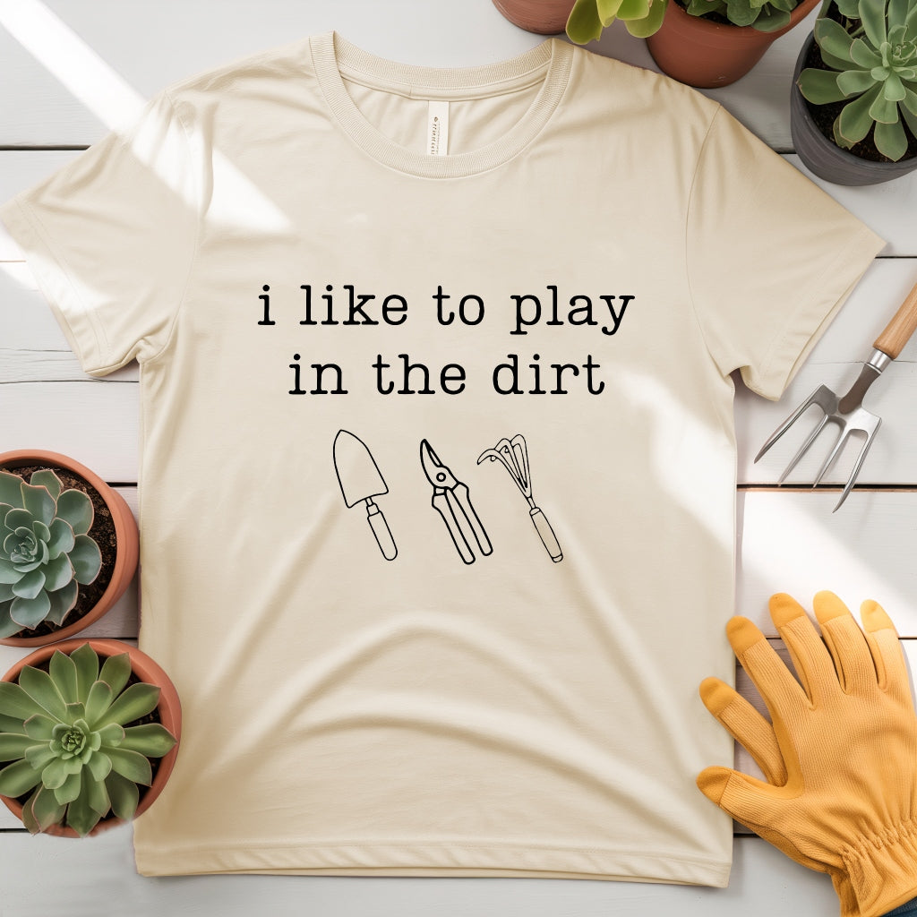 I Like to Play in the Dirt Tee