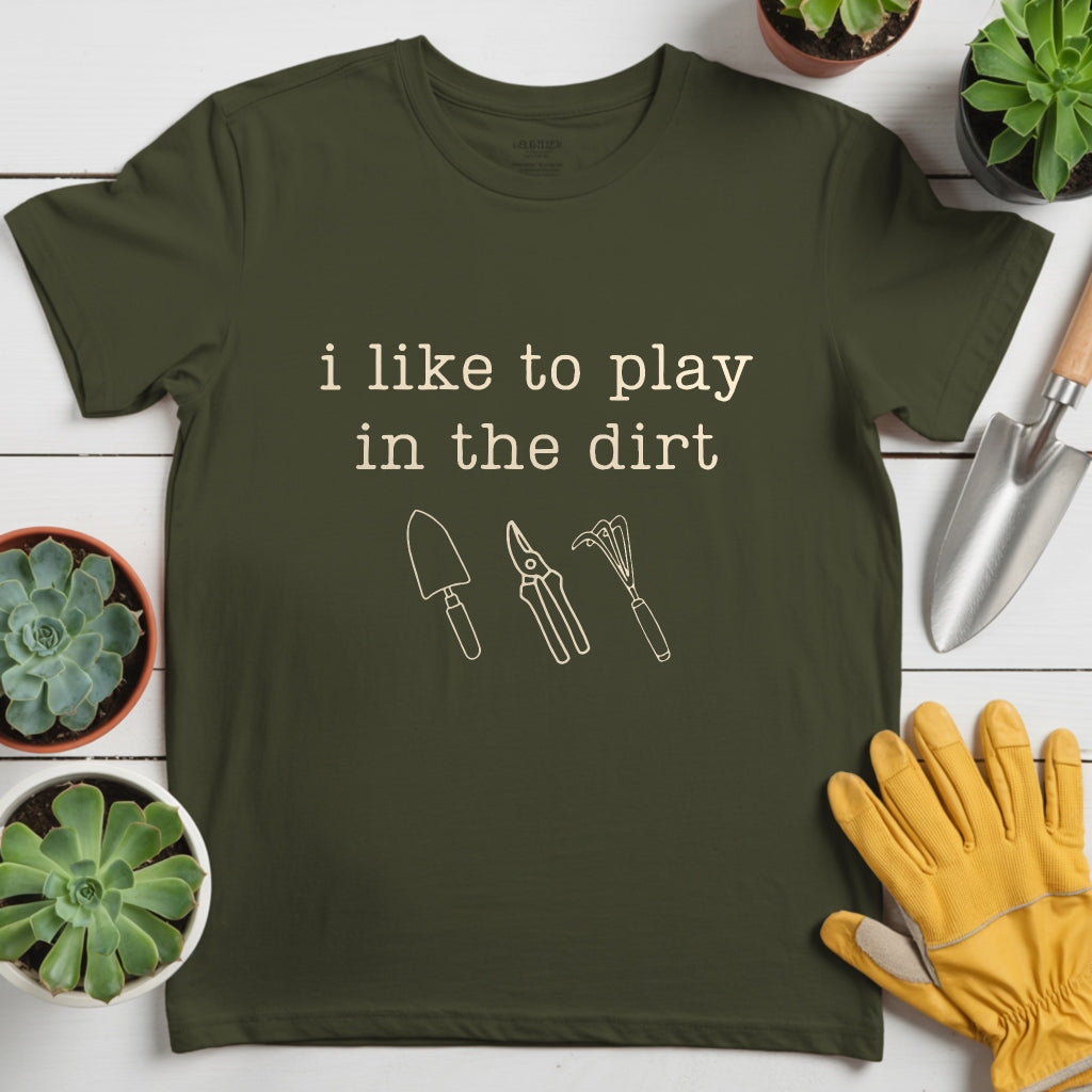 I Like to Play in the Dirt Tee