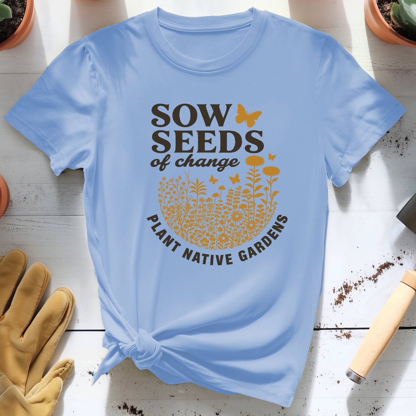 Sow Seeds of Change Tee