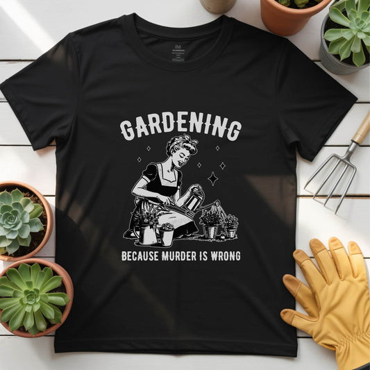 Gardening cuz Murder is Wrong Tee