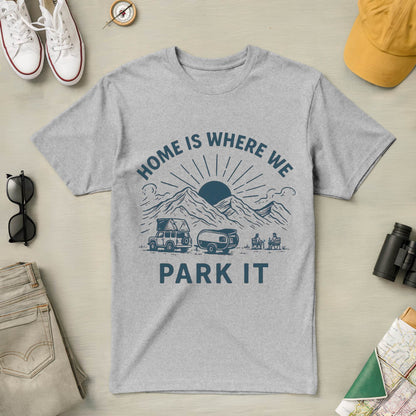 Home is Where We Park It Tee