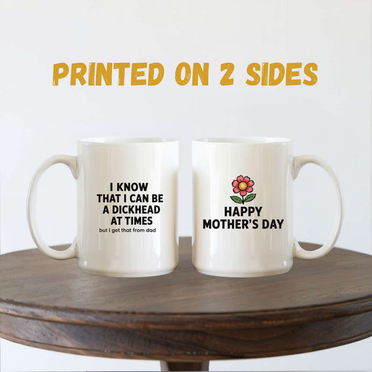 I Know That I Can Be A Dickhead Mug