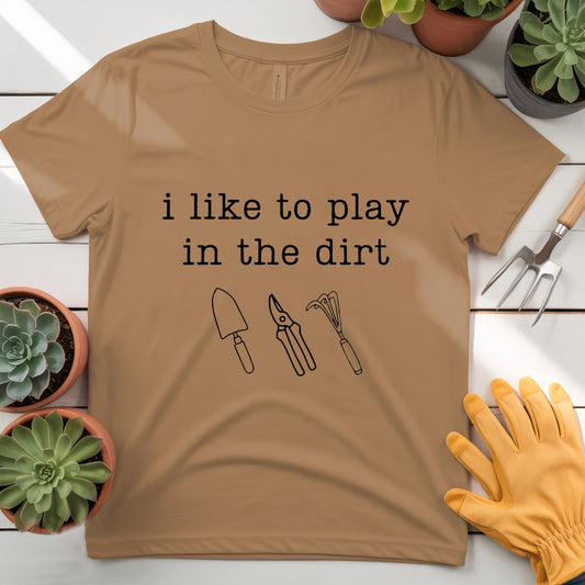I Like to Play in the Dirt Tee
