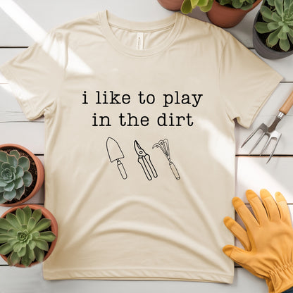 I Like to Play in the Dirt Tee