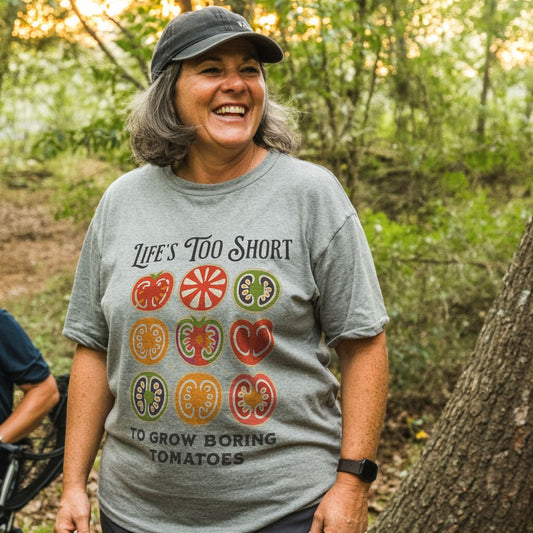 Life Too Short to Grow Boring Tomatoes Tee