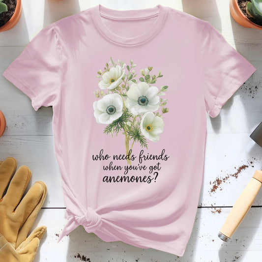 Who Needs Friends When You Got Anemones Tee